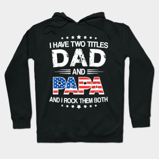 I Have Two Titles Dad And Papa Funny Father's Day Hoodie